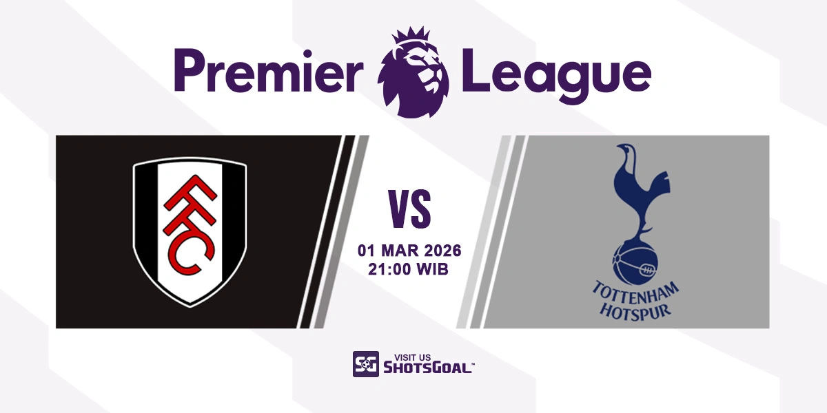 Prediksi Liga Inggris: Fulham vs Tottenham 01 Maret 2026