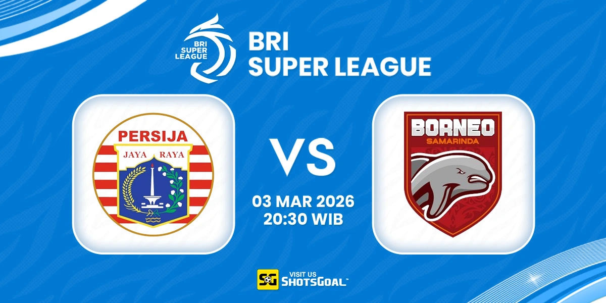 Prediksi Liga Super Indonesia: Persija Jakarta vs Borneo 03 Maret 2026