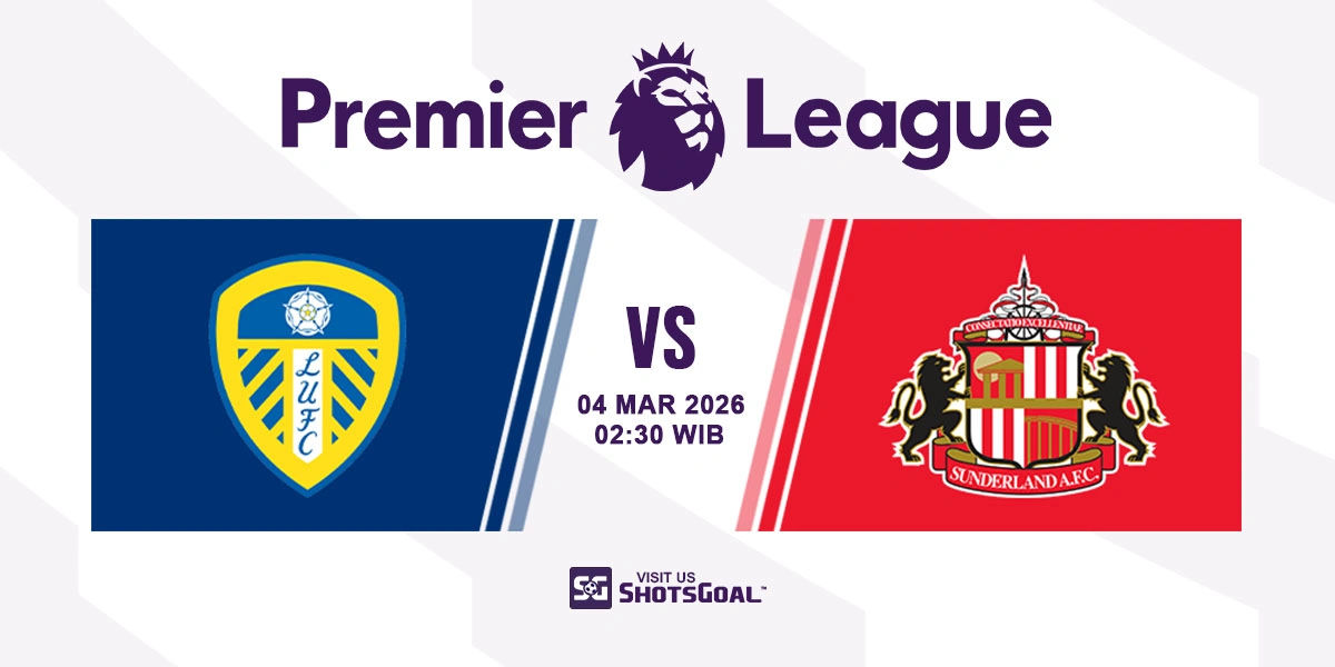 Prediksi Liga Inggris: Leeds vs Sunderland 04 Maret 2026