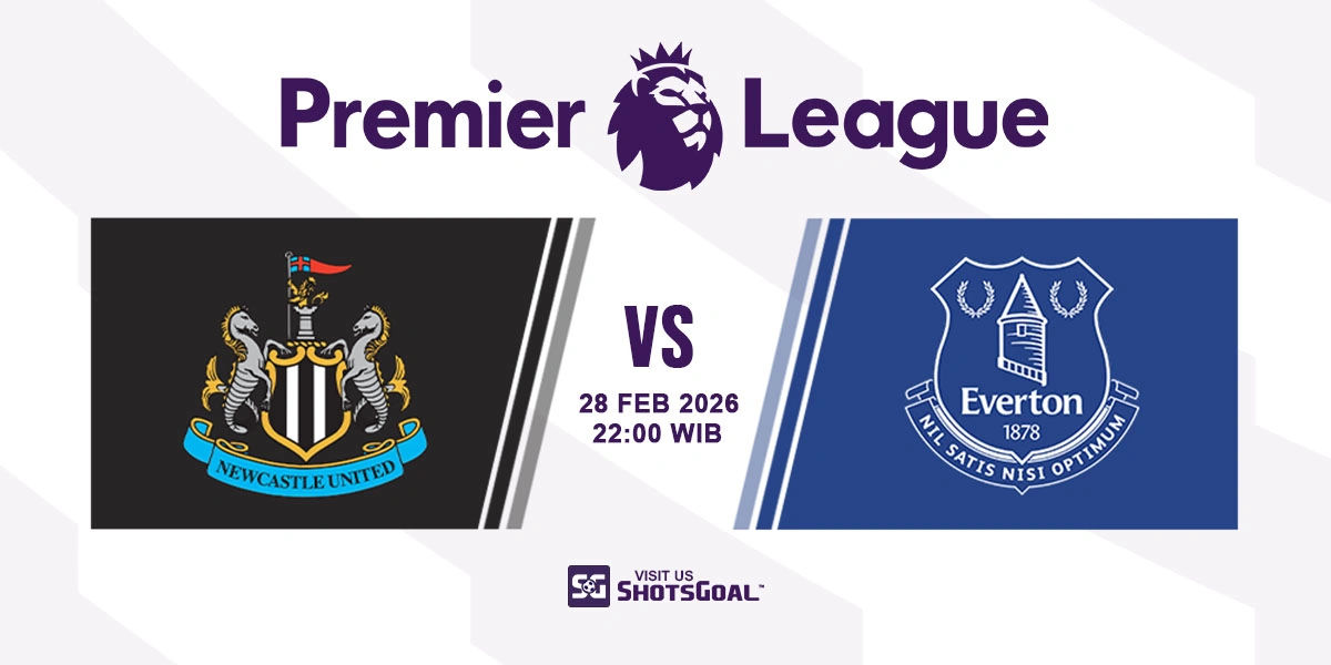 Prediksi Liga Inggris: Newcastle vs Everton 28 Februari 2026
