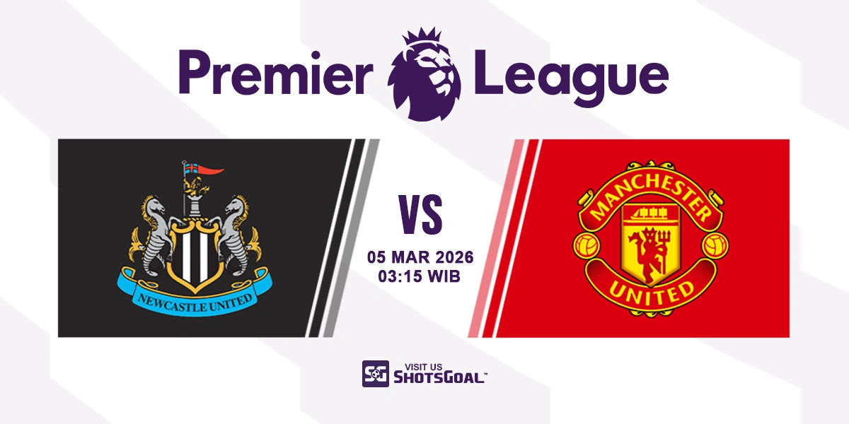 Prediksi Liga Inggris: Newcastle vs Manchester Utd 05 Maret 2026