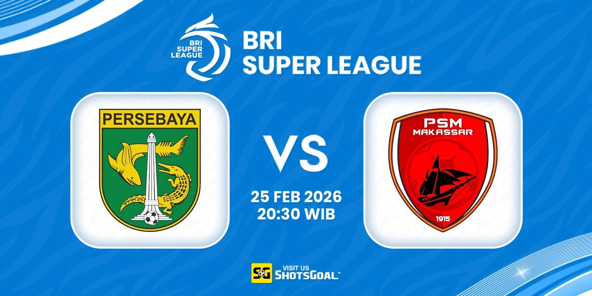 Prediksi Liga Super Indonesia: Persebaya vs PSM Makassar 25 Februari 2026