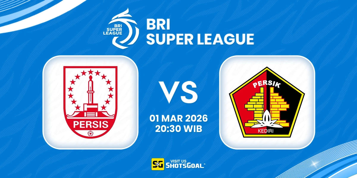 Prediksi Liga Super Indonesia: Persis Solo vs Persik Kediri 01 Maret 2026