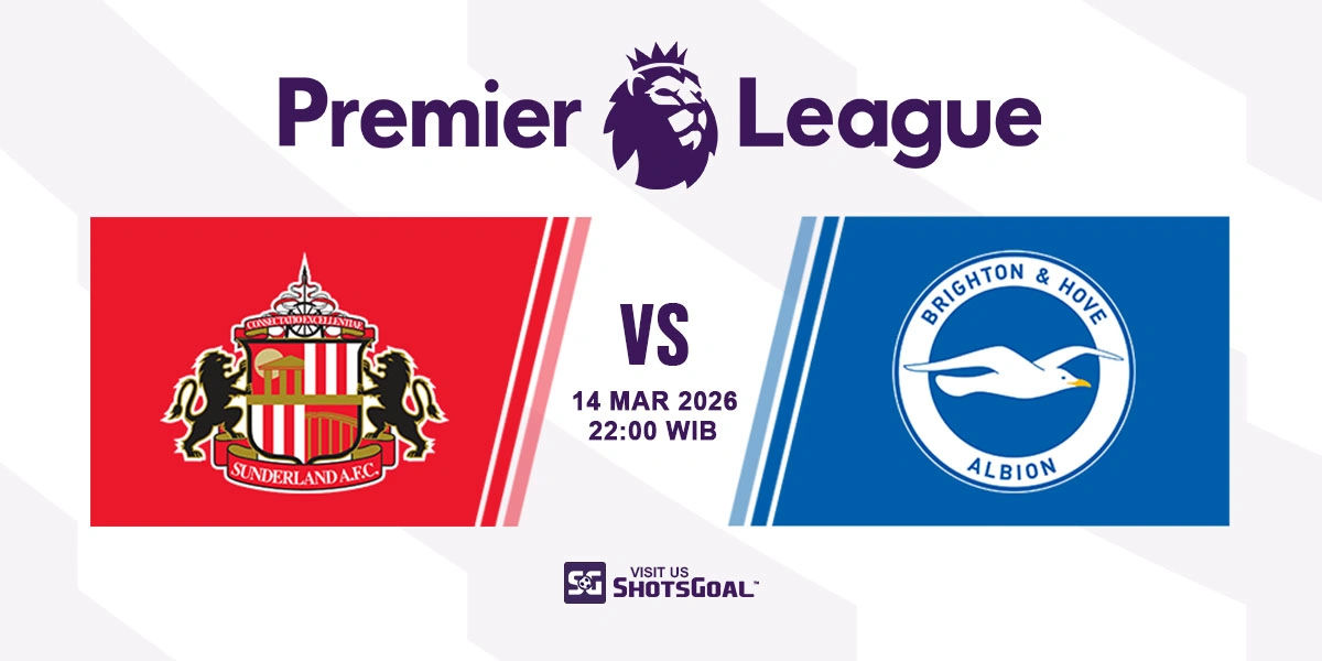 Prediksi Liga Inggris: Sunderland vs Brighton 14 Maret 2026