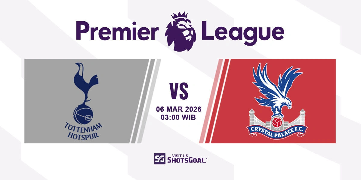 Prediksi Liga Inggris: Tottenham vs Crystal Palace 06 Maret 2026