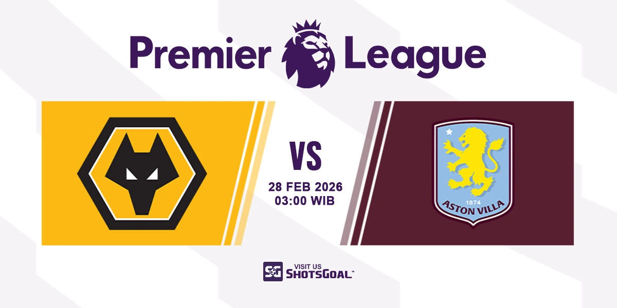 Prediksi Liga Inggris: Wolves vs Aston Villa 28 Februari 2026