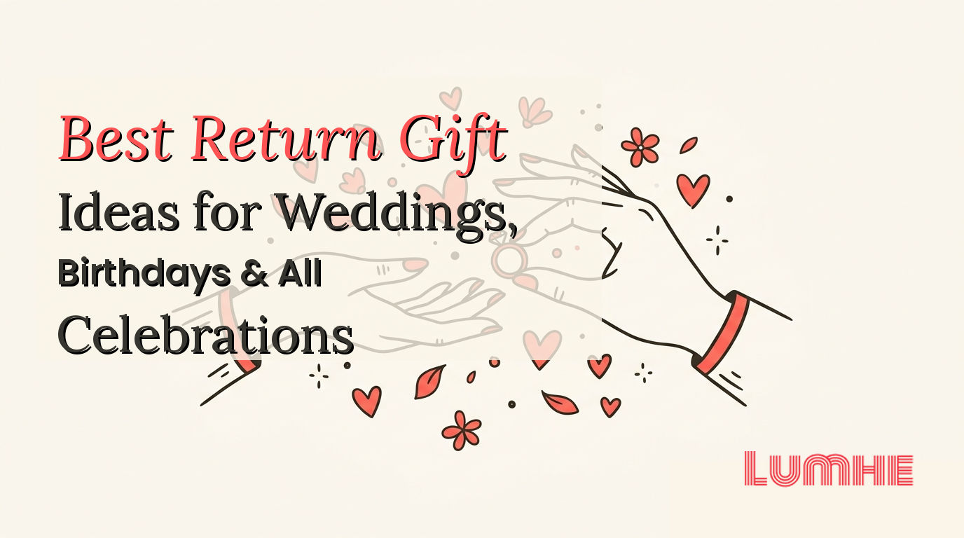 Best Return Gift Ideas for Weddings, Birthdays & All Celebrations — Lumhe blog