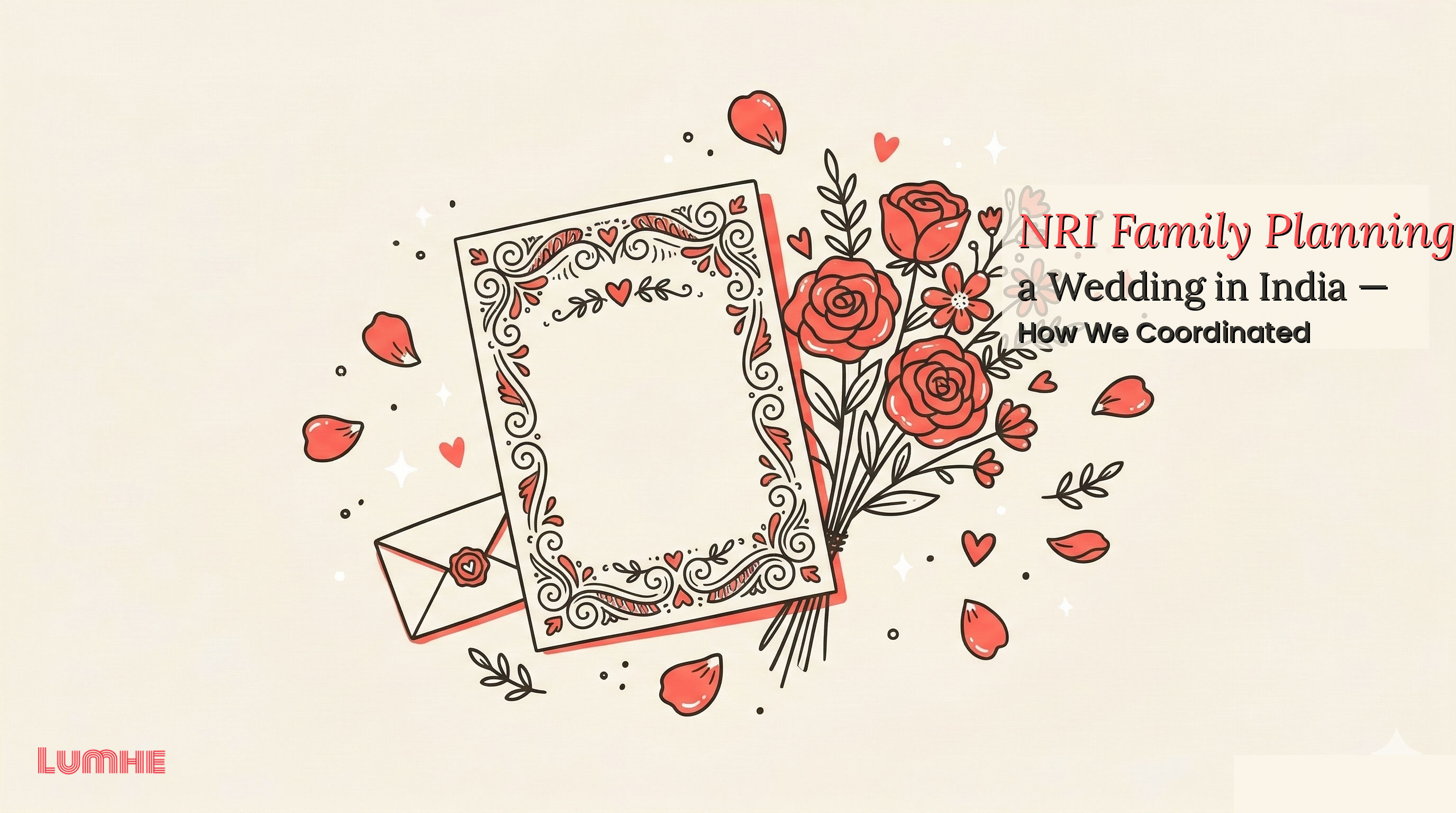 NRI Family Planning a Wedding in India — How We Coordinated — Lumhe blog
