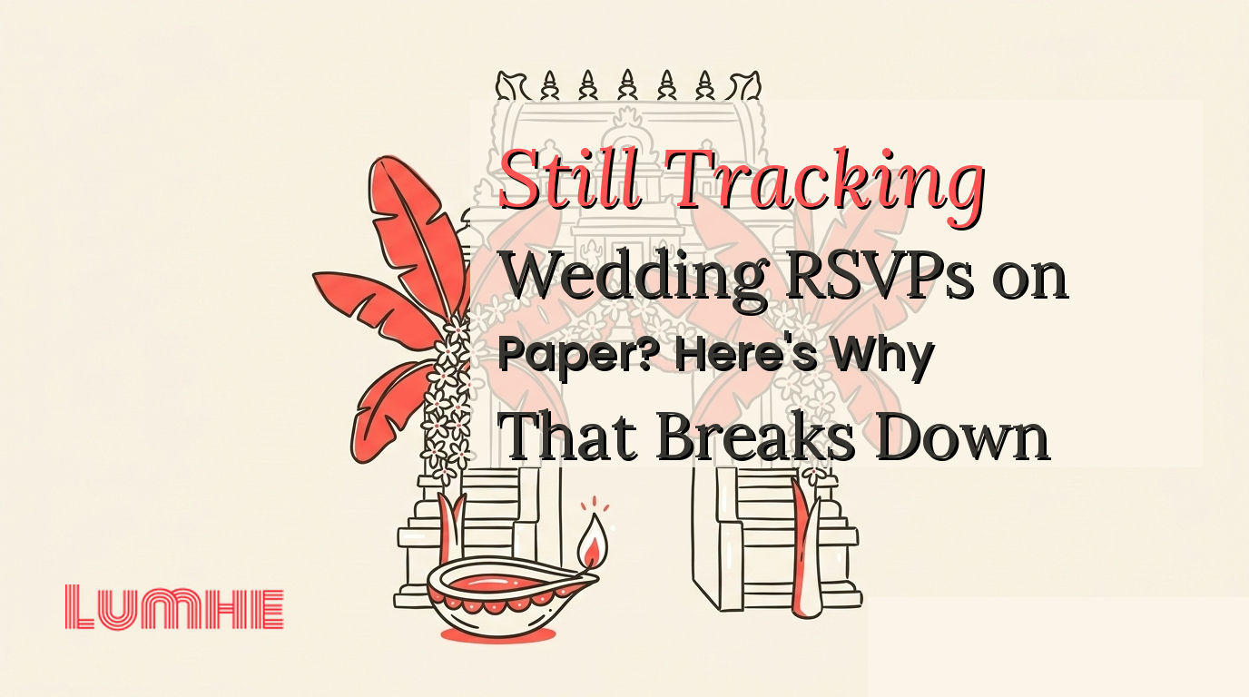 Still Tracking Wedding RSVPs on Paper? Here's Why That Breaks Down — Lumhe blog