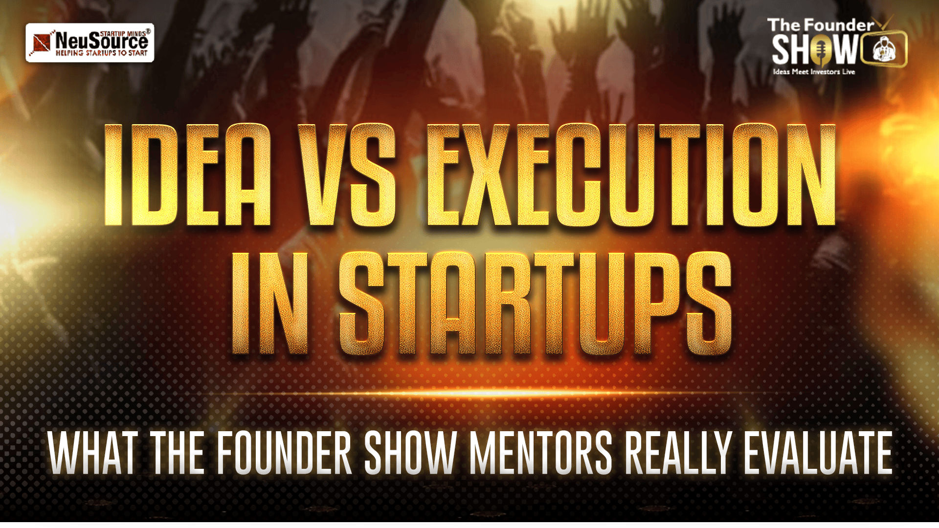 Idea vs Execution in Startups | What The Founder Show Mentors Really Evaluate
