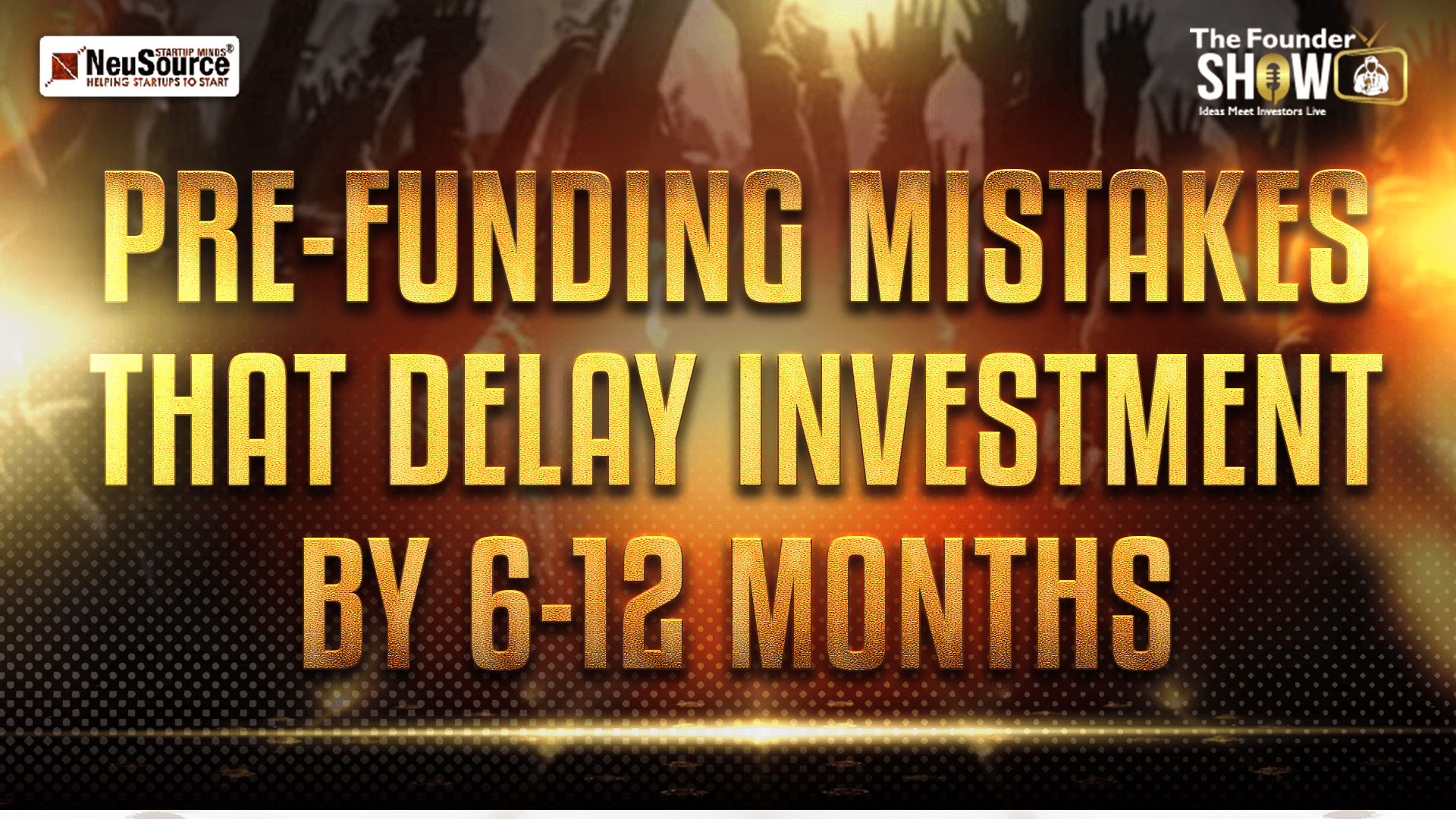 Pre-Funding Mistakes That Delay Startup Investment by 6–12 Months | The Founder Show
