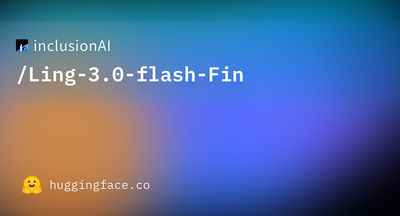 Ant Group Opens Ling-3.0-flash-Fin for Financial Research Workflows