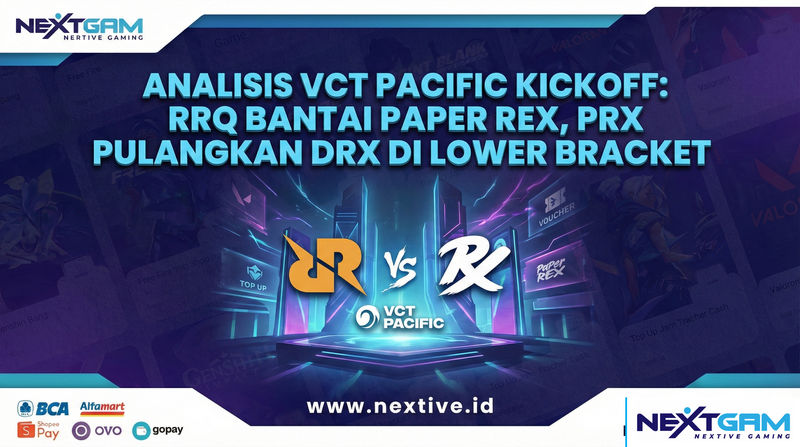 Analisis VCT Pacific Kickoff: RRQ Bantai Paper Rex, PRX Pulangkan DRX di Lower Bracket