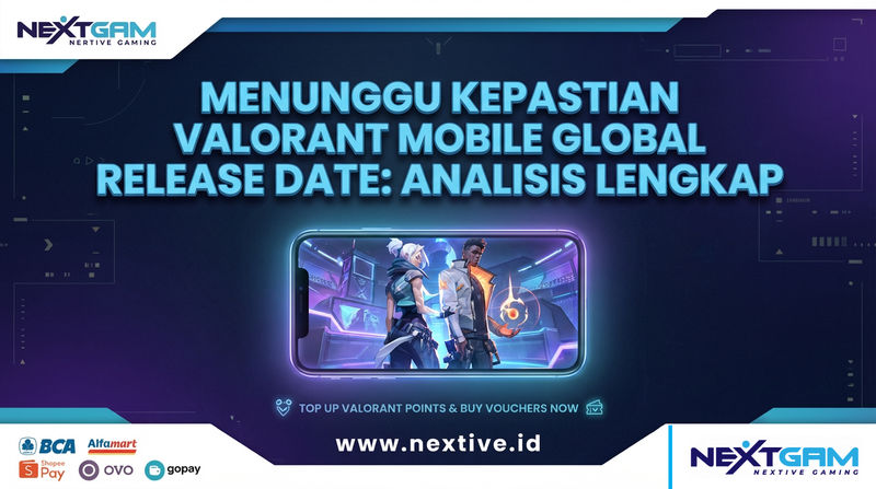 Menunggu Kepastian Valorant Mobile Global Release Date: Analisis Lengkap