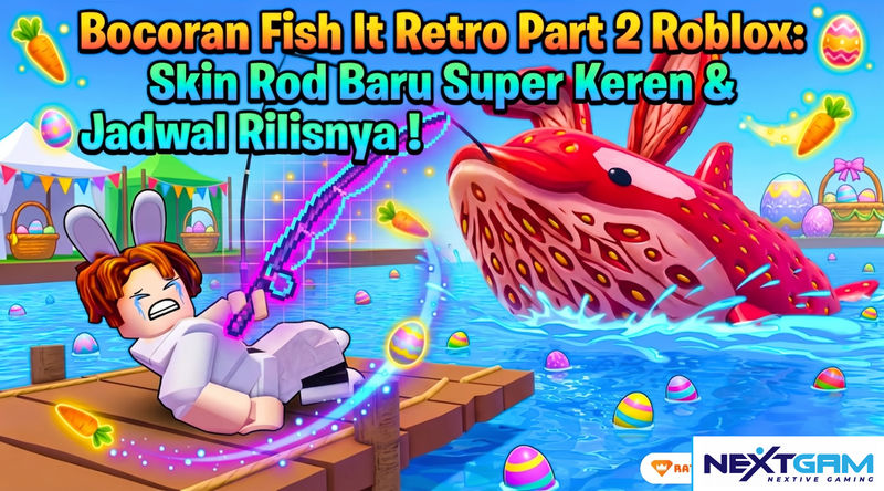 Bocoran Fish It Retro Part 2 Roblox: Skin Rod Baru Super Keren & Jadwal Rilisnya