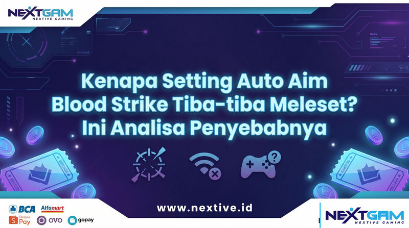 Kenapa Setting Auto Aim Blood Strike Tiba-tiba Meleset? Ini Analisa Penyebabnya