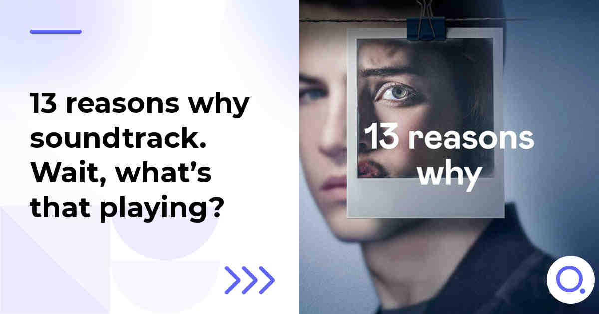 13 reasons why soundtrack. Wait, what’s that playing?