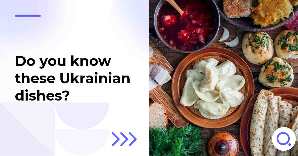 Do you know these Ukrainian dishes?