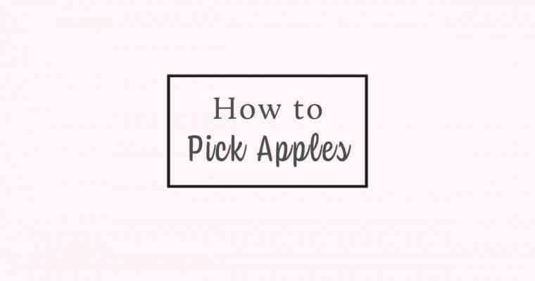 How to Pick Apples