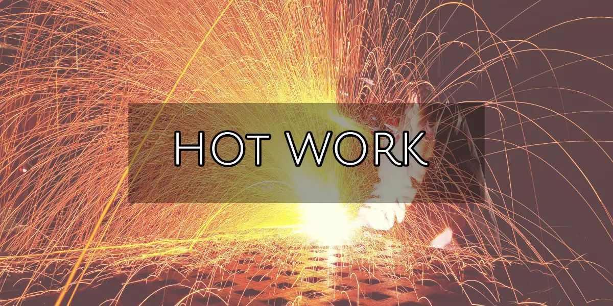 Hot Work Definition Responsibility Process And Risks On Board Ships