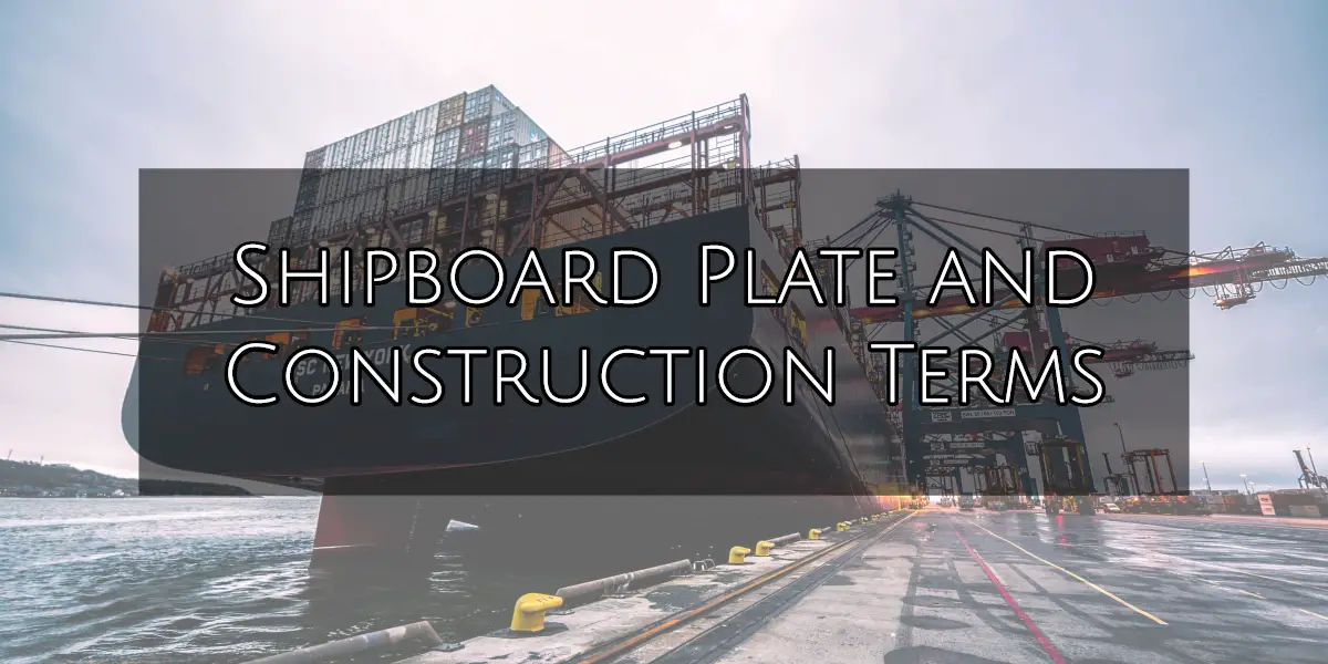 Shipboard plate and construction terms