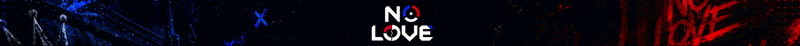 NO LOVE banner