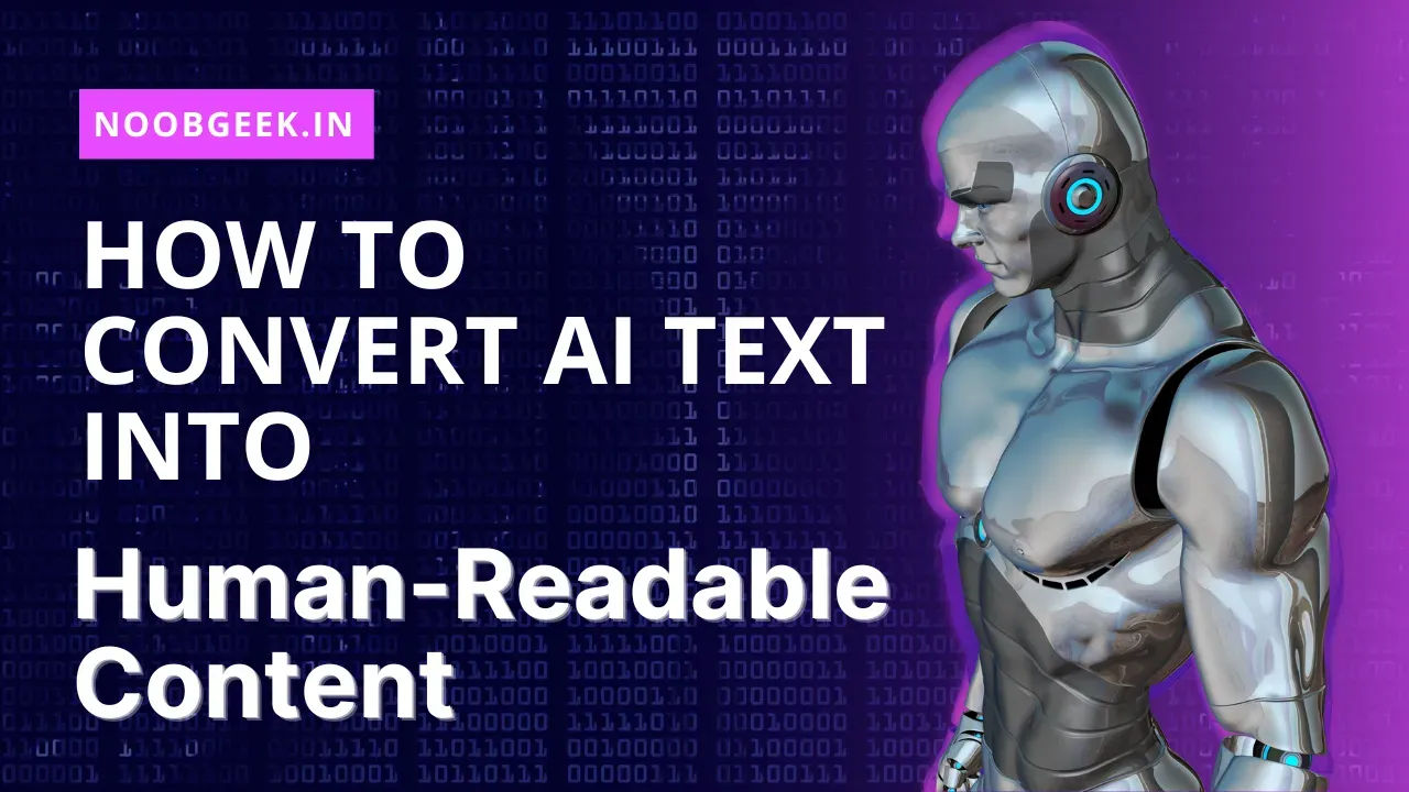 How to Convert AI Text into Human-Readable Content