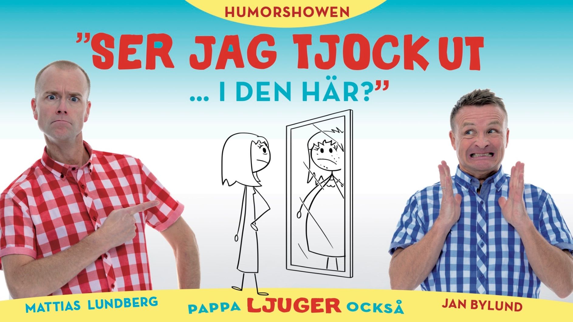 "Ser jag tjock ut i den här?" - pappa ljuger också