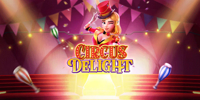 Cara Santai Bermain Slot Circus Delight Dengan Baik