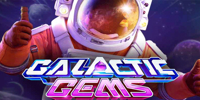Strategi Bermain Efisien Di Slot Galactic Gems Untuk Pemula