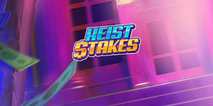 Tips Praktis Bermain Slot Heist Stakes Dengan Baik