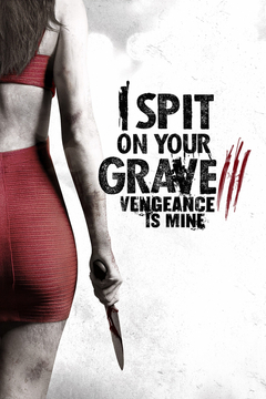 I Spit on Your Grave III: Vengeance Is Mine