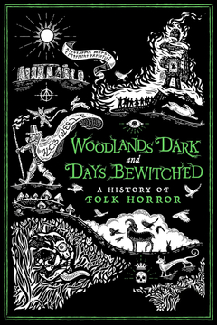 Woodlands Dark and Days Bewitched: A History of Folk Horror