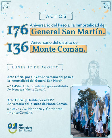 San Rafael conmemorará el 17 de agosto con actos por San Martín y festejará los 136 años de Monte Comán con desfile y shows.