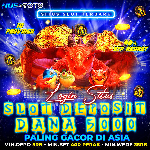 NUSTOTO 🏆 Link Bandar Slot Online Dana Depo 5000 Server Jakarta Indonesia