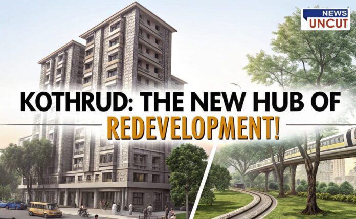 Visual of newly developed high-rise buildings alongside an elevated metro line in Kothrud, Pune, with bold title 'Kothrud: The New Hub of Redevelopment!' and NEWS UNCUT logo.