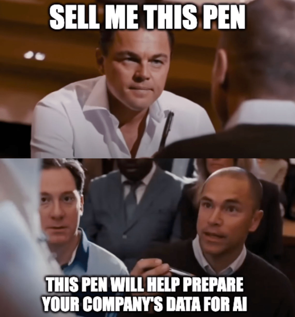 A two-panel meme featuring stills from the film The Wolf of Wall Street with the captions, "Sell me this pen" and "This pen will help prepare your company's data for AI"