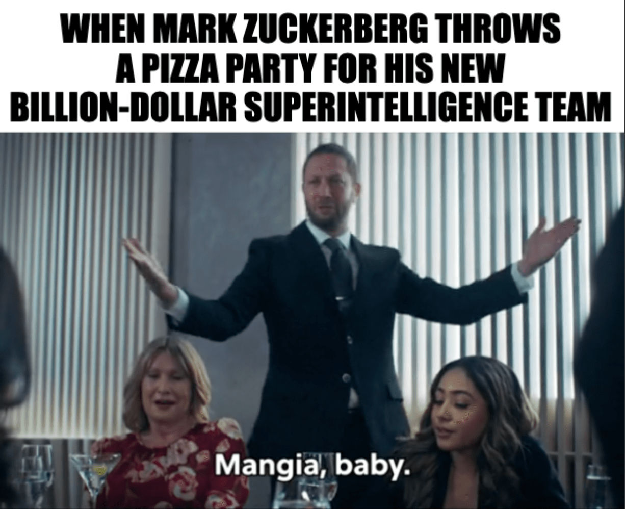 A meme featuring the character Richie from the TV series "The Bear" saying "Mangia, baby" with the caption, "When Mark Zuckerberg throws a pizza party for his news billion-dollar superintelligence team"