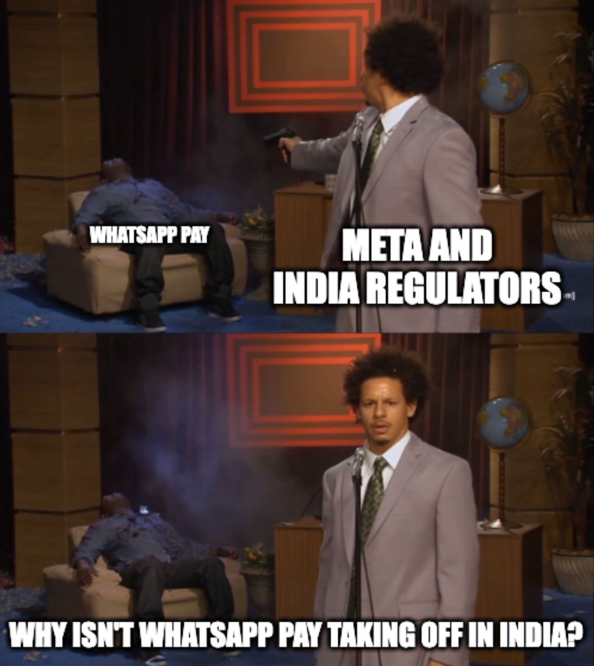 A meme featuring the "Who Killed Hannibal?" skit from the Eric Andre Show where Eric is labeled "Meta and India regulators" and Hannibal is labeled "WhatsApp Pay" and the caption reads, "Why isn't WhatsApp Pay taking off in India?"