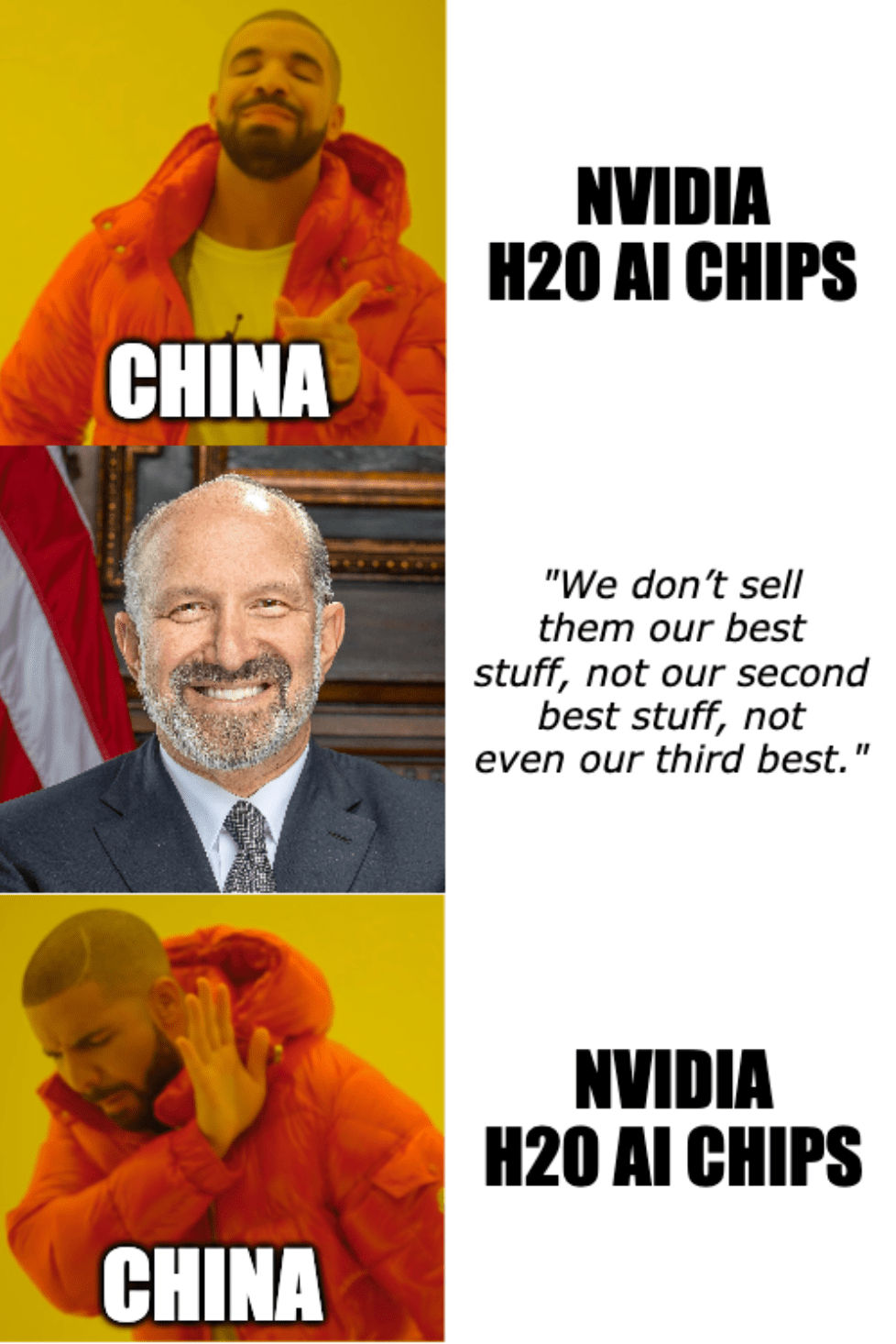 A "Hotline Bling" format meme featuring China favoring Nvidia's H20 AI chips, then rejecting them, after U.S. commerce secretary Howard Lutnick says they're not the "best stuff."