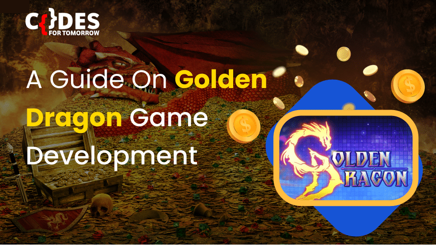 A Guide On Golden Dragon Game Development - Codes for Tomorrow