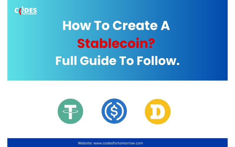 How To Create A Stablecoin? Full Guide To Follow - Codes for Tomorrow