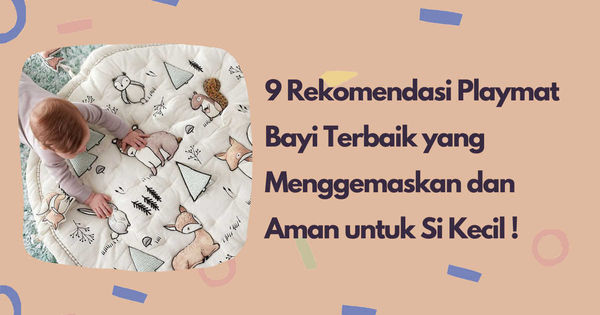 9 Rekomendasi Playmat Bayi Terbaik yang Menggemaskan dan Aman untuk Si Kecil