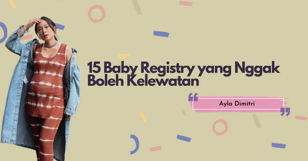 Ayla Dimitri: 15 Baby Registry yang Nggak Boleh Kelewatan