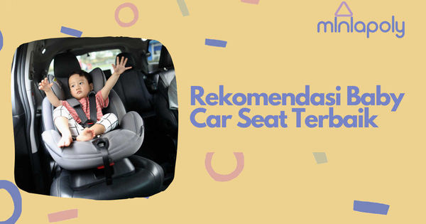 7 Rekomendasi Baby Car Seat Terbaik Tahun 2022 yang Nyaman dan Aman