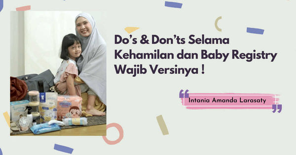 Intania Amanda Larasaty: Do’s & Don’ts Selama Kehamilan dan Baby Registry Wajib Versinya