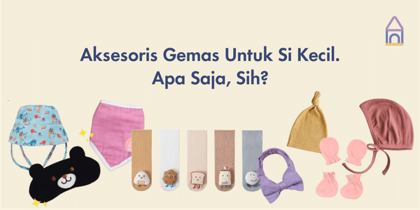 Aksesoris Bayi Yang Gemas, Bikin Si Kecil Makin Modis