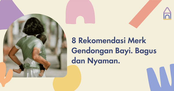 Minimom WAJIB Tahu! 8 Rekomendasi Merk Gendongan Bayi Sesuai Tipe.