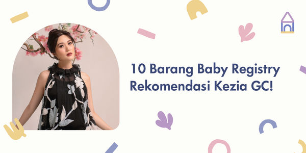 Jadi New Mom Untuk Anak Kedua, Ini 10 Barang Baby Registry Kezia!