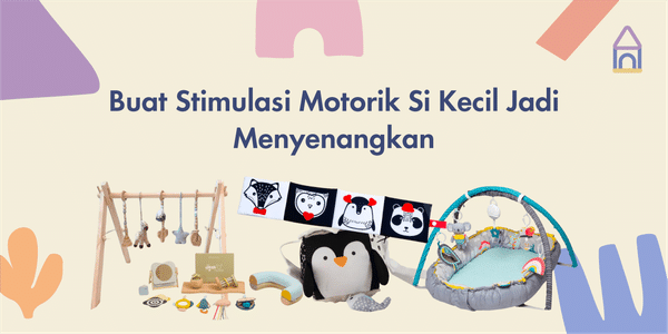 Temani Stimulasi Motorik Si Kecil Dengan Produk Ini!